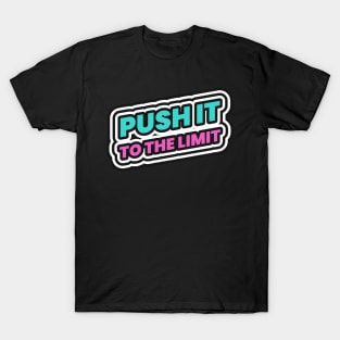 Push It To The Limit Hustle Hustler Hustling T-Shirt